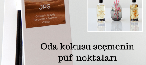 Oda kokusu seçmenin püf noktaları